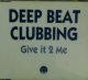 Deep Beat Clubbing / Give It 2 Me 【CDS】残少未