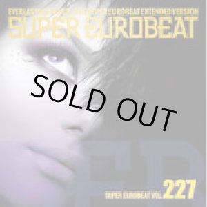 画像: SUPER EUROBEAT VOL.227 【CD】 2014.02.19 ON SALE ▲