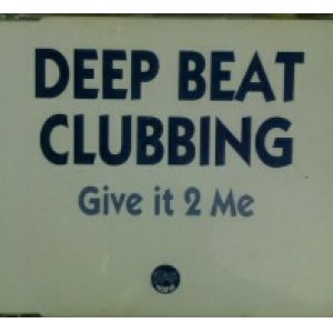 画像: Deep Beat Clubbing / Give It 2 Me 【CDS】残少未