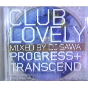 画像: CLUB LOVELY PROGRESS + TRANSCEND MIXED BY DJ SAWA (KSCD-034)【CD】Y5?