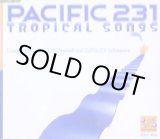 画像: Pacific 231 / Tropical Songs 【CDS】完売